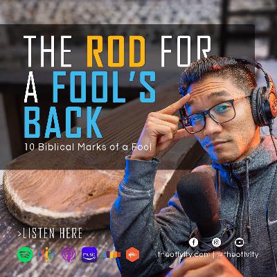058 | The Rod for a Fool's Back: 10 Biblical Marks of a Fool