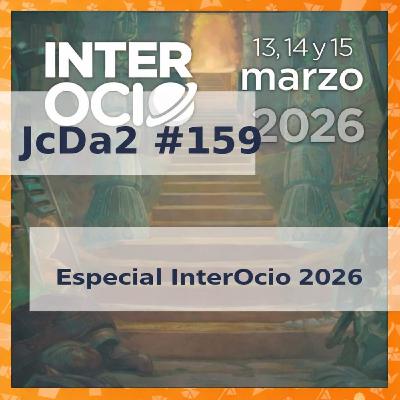 JcDa2 #159 Especial InterOcio 2026 JcDa2 #159 Especial InterOcio 2026