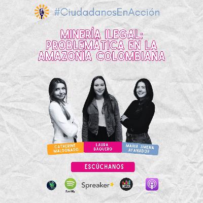Minería ilegal: una problemática en la amazonía colombiana