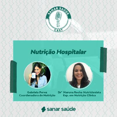 #Ep19_Sanar Saúde Cast_ Nutrição Hospitalar