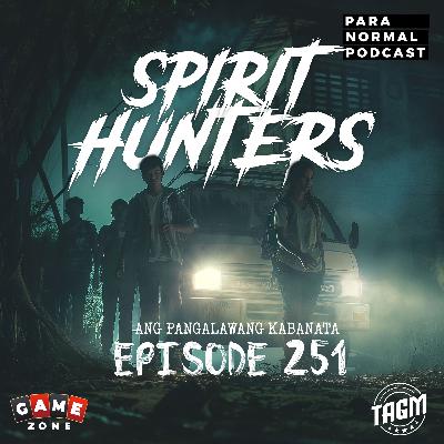 EP 251 - Spirit Hunters - Chapter 2 EP 251 - Spirit Hunters - Chapter 2