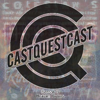 CastQuestCast Episode 39: The CastQuestCast Season 3 Heaven Games Finale CastQuestCast Episode 39: The CastQuestCast Season 3 Heaven Games Finale