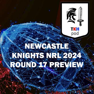 NewcastleKnights 2024 NRL Round 17 Preview