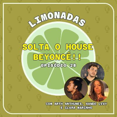 #28 - SOLTA O HOUSE BEYONCÉ (com Arthur Anthunes, Alexandre Levy e Clara Marinho)