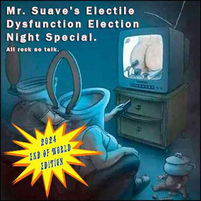 Episode 2024: Electile Dysfunction: Mr. Suave's Election Special