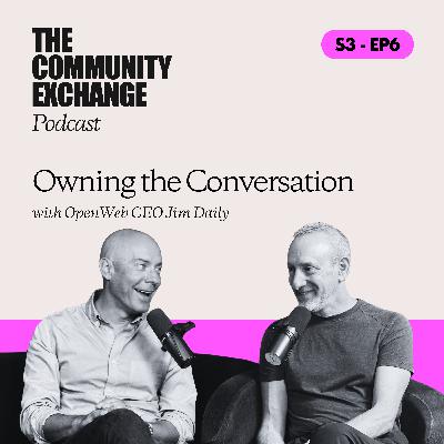Owning the Conversation with OpenWeb CEO Jim Daily