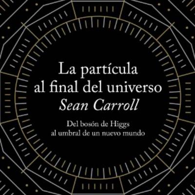 La partícula al final del Universo - Sean Carroll