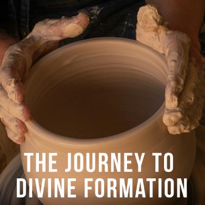 The Journey to Divine Formation The Journey to Divine Formation