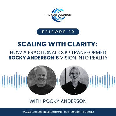 Scaling with Clarity: How a Fractional COO Transformed Rocky Anderson’s Vision into Reality