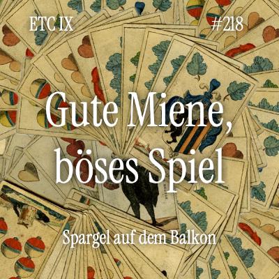 #218: ETC IX - Gute Miene, böses Spiel #218: ETC IX - Gute Miene, böses Spiel