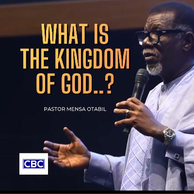 What Is THE KINGDOM OF GOD..? || Pastor Mensa Otabil What Is THE KINGDOM OF GOD..? || Pastor Mensa Otabil