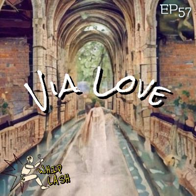EP57: Via Love EP57: Via Love
