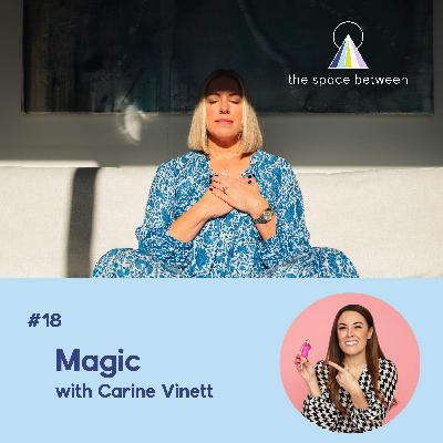 18: Magic with Carine Vinett 18: Magic with Carine Vinett