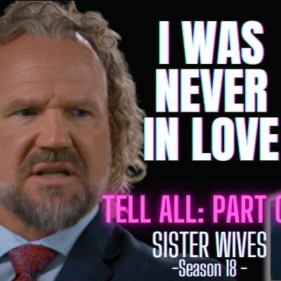 Ep 83 - REACTION VIDEO - Sister Wives Season 18 Tell All pt 1