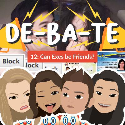 DE-BA-TE 12: CAN EXES BE FRIENDS?