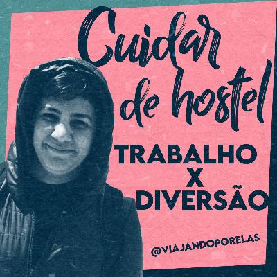 #45 Cuidar de hostel: trabalho x diversão