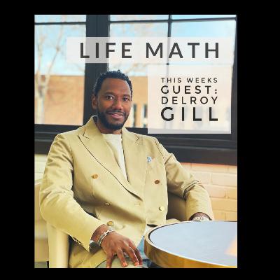 Life Math Ep. 5 w/Delroy Gill