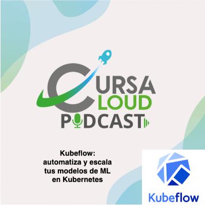 T1.Ep18. Kubeflow: automatiza y escala tus modelos de ML en Kubernetes