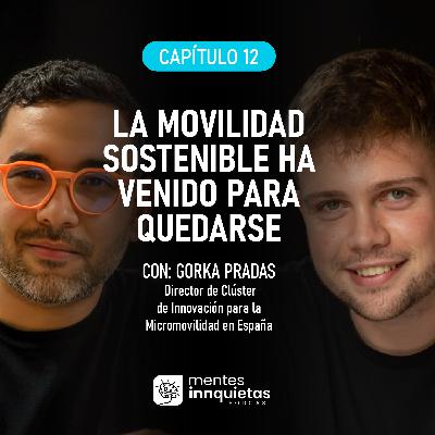Smart Cities: Movilidad sostenible con Gorka Pradas de CLIME España | Mentes Innquietas | EP 12