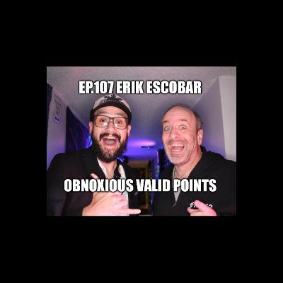 Ep. 107 Erik Escobar Ep. 107 Erik Escobar