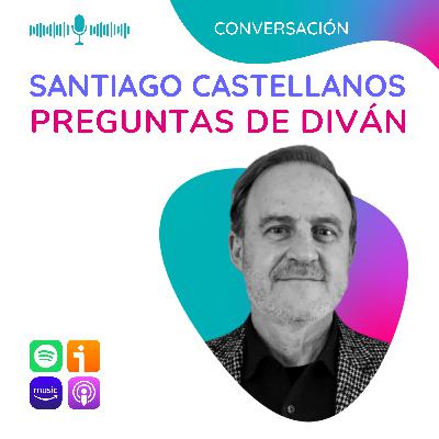 Preguntas de Diván. Con Santiago Castellanos