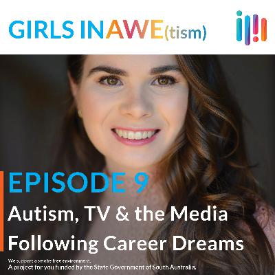 GIRLS IN AWE(tism) - Episode 9 - Autism in the Media & Career Dreams