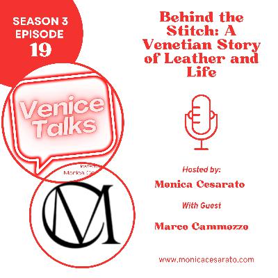 S3 Ep.19 - Venice in Leather: Stories of Craft and Renewal with Marco Cammozzo