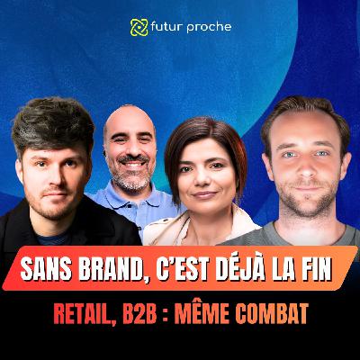 Sans Brand, c'est déjà la fin (B2C, B2B, même combat)