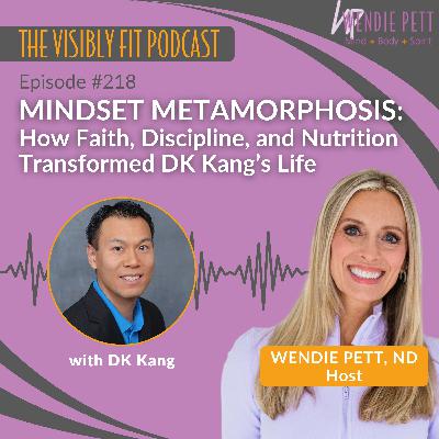 Episode 218: Mindset Metamorphosis: How Faith, Discipline, and Nutrition Transformed DK Kang’s Life Episode 218: Mindset Metamorphosis: How Faith, Discipline, and Nutrition Transformed DK Kang’s Life
