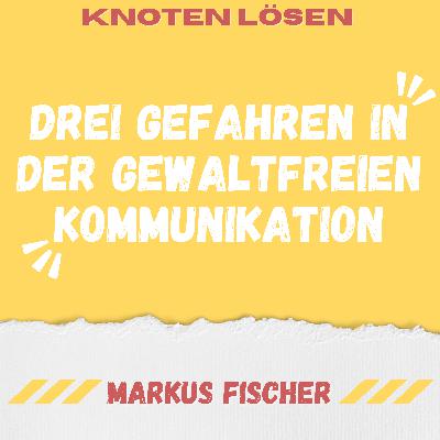 Vorsicht vor diesen drei Gefahren in der Gewaltfreien Kommunikation Vorsicht vor diesen drei Gefahren in der Gewaltfreien Kommunikation