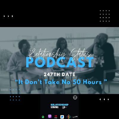 247th Date: It Don't Take No 50 Hours