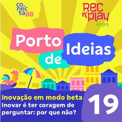 Inovação em modo beta o que aprendemos testando, errando e acertando em squads [Rec'n'Play 2025] - Porto de Ideias #19