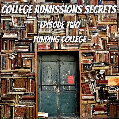 Funding College - College Admissions Secrets - Ep:2