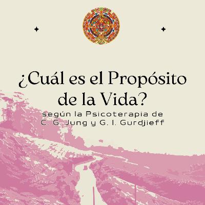 ¿Cuál es el Propósito de la Vida?- según la Psicoterapia de Carl G. Jung