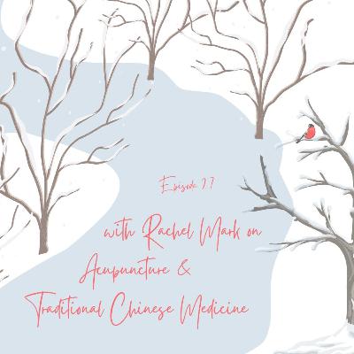 OSA - Episode 27 with Rachel Mark on Acupuncture and Traditional Chinese Medicine