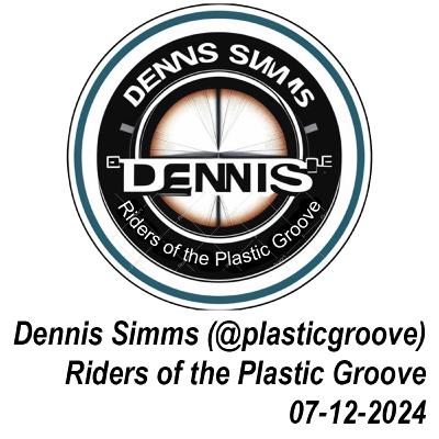 Riders of the Plastic Groove - Dennis Simms 07/12/2024 Riders of the Plastic Groove - Dennis Simms 07/12/2024