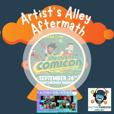 Artist's Alley Aftermath: Greensboro ComiCon 2025 / FaithCon Panel