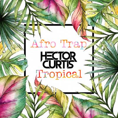 Hector Curtis - Afro Trap Tropical