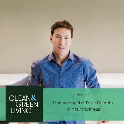Episode 21: Uncovering the Toxic Secrets of Your Mattress Episode 21: Uncovering the Toxic Secrets of Your Mattress