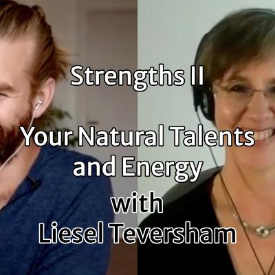 Deep Dive into STRENGTHS, Talent and how to improve them with Liesel Teversham (2nd conversation) Deep Dive into STRENGTHS, Talent and how to improve them with Liesel Teversham (2nd conversation)