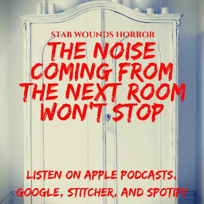 The Noise Coming from the Next Room Won't Stop