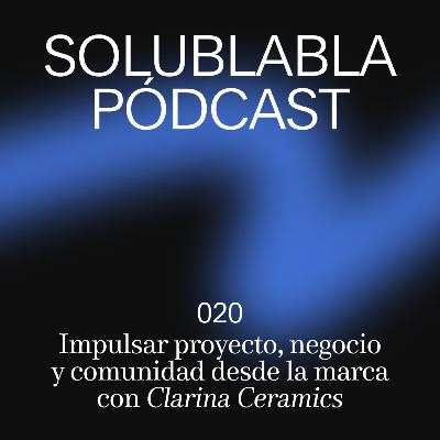 Impulsar proyecto, negocio y comunidad desde la marca, con Clarina Ceramics
