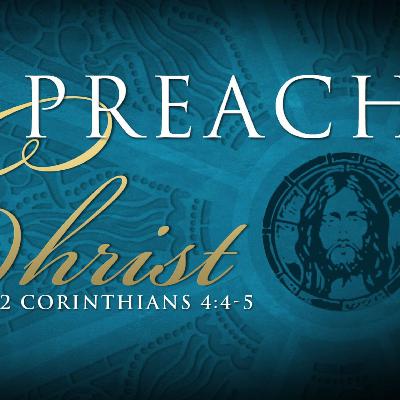 We Preach Christ