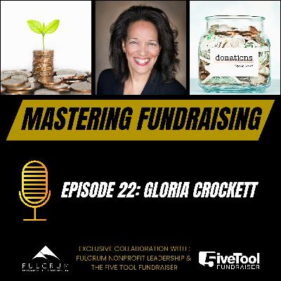 Mastering Fundraising: A Conversation with Gloria Crockett - Episode 22