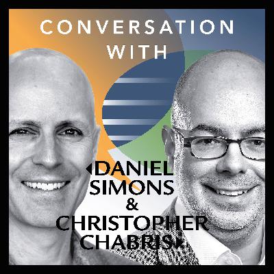 Daniel Simons and Christopher Chabris on their book, social pressure, manifesting, and chess Daniel Simons and Christopher Chabris on their book, social pressure, manifesting, and chess