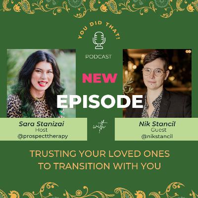 EP6 Trusting Your Loved Ones to Transition With You with Nik Stancil