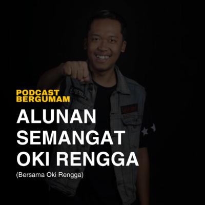 ALUNAN SEMANGAT OKI RENGGA