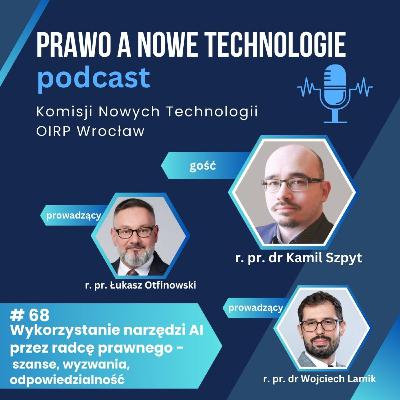 Wykorzystanie narzędzi AI przez radcę prawnego - szanse, wyzwania, odpowiedzialność (#68 - Prawo Nowych Technologii)