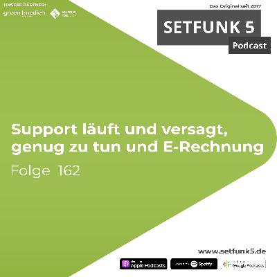 Setfunk 5 Folge #162: "Support läuft und versagt, genug zu tun und E-Rechnung"