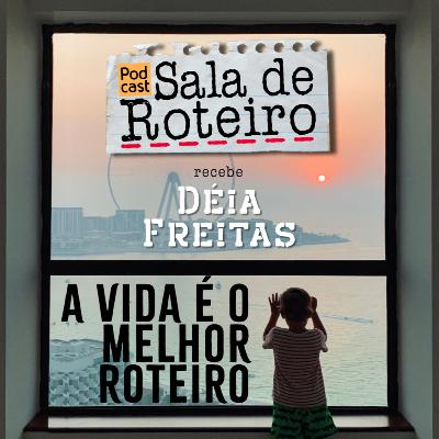 A VIDA É O MELHOR ROTEIRO.